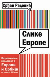 Слике Европе: истраживање представа о Европи и Србији на почетку XXI века